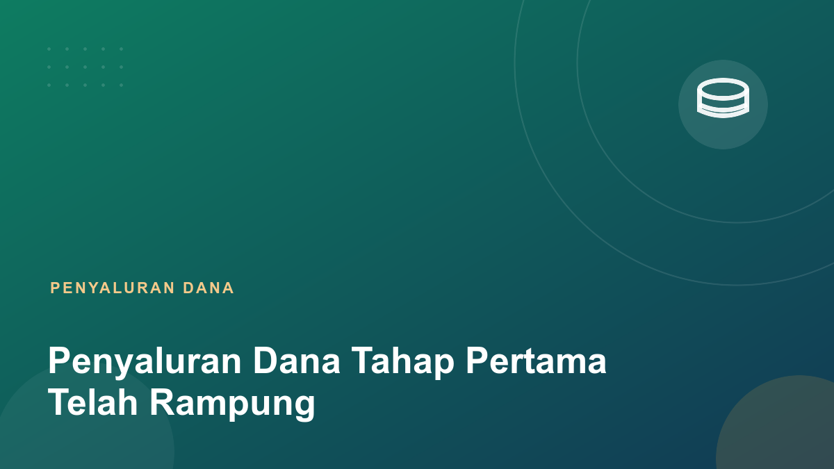Penyaluran Dana Tahap Pertama